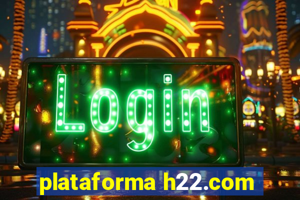 plataforma h22.com